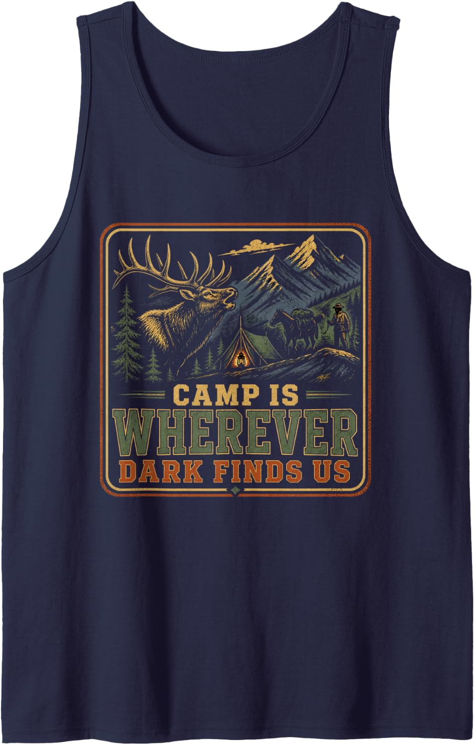 Camp is Wherever Dark Finds Us Elk Hunting Backcountry Sleeveless Tank Top - Navy Blue