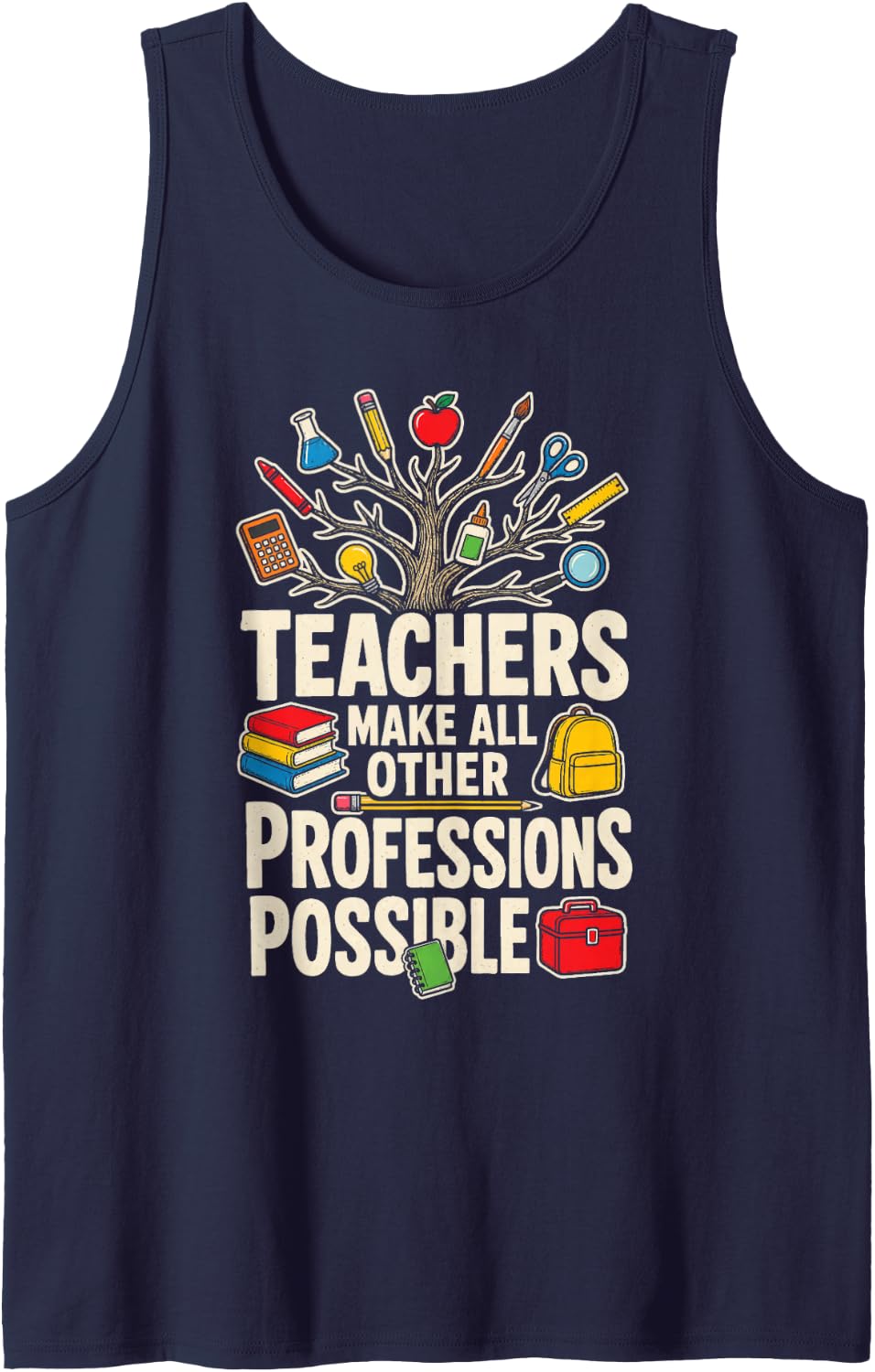 Elementary Teachers Make All Other Professions Possible Sleeveless Tank Top - Navy Blue