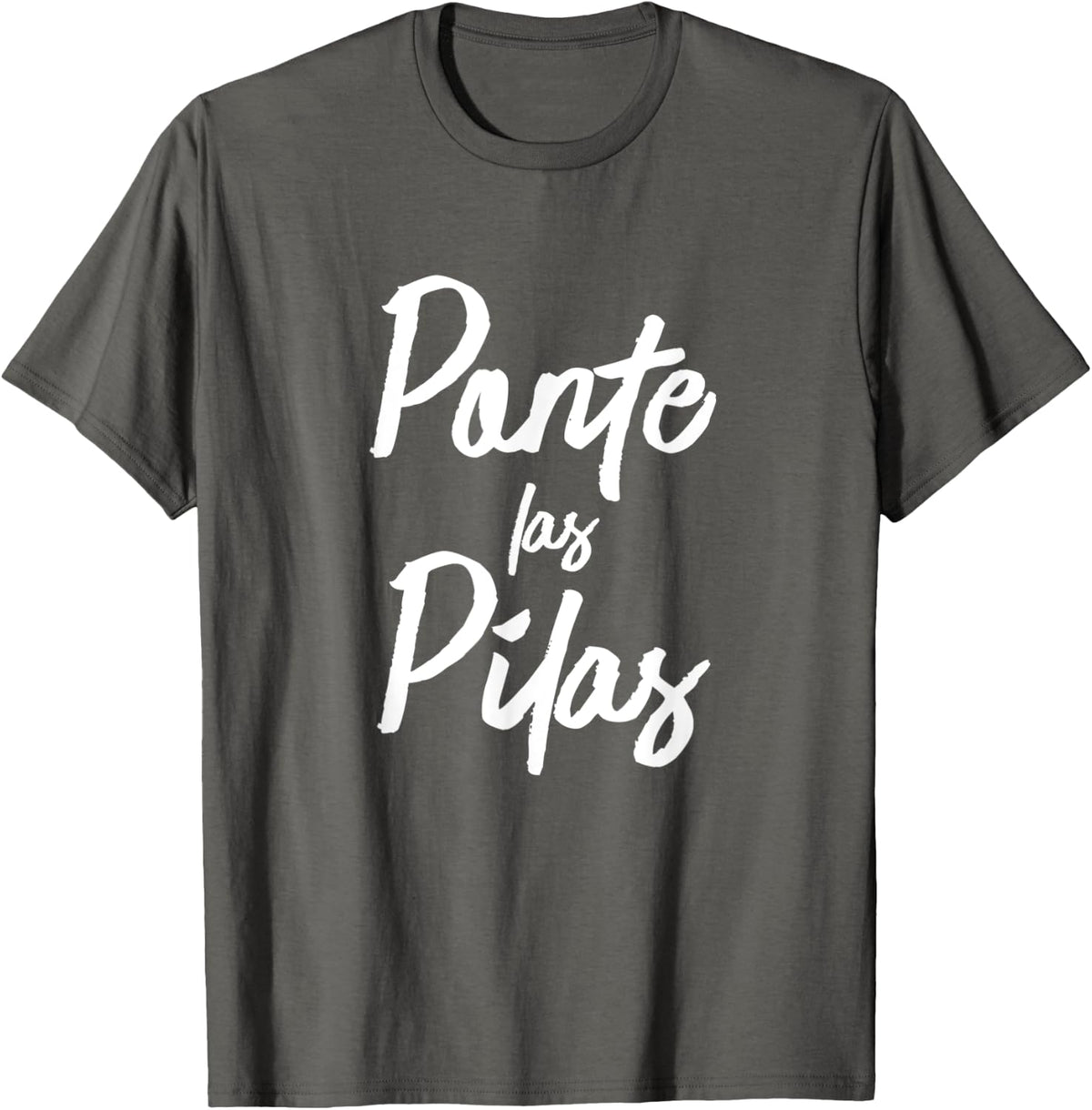 Ponte Las Pilas Funny Motivational Spanish Chistosa Mexico T-Shirt - Asphalt Grey