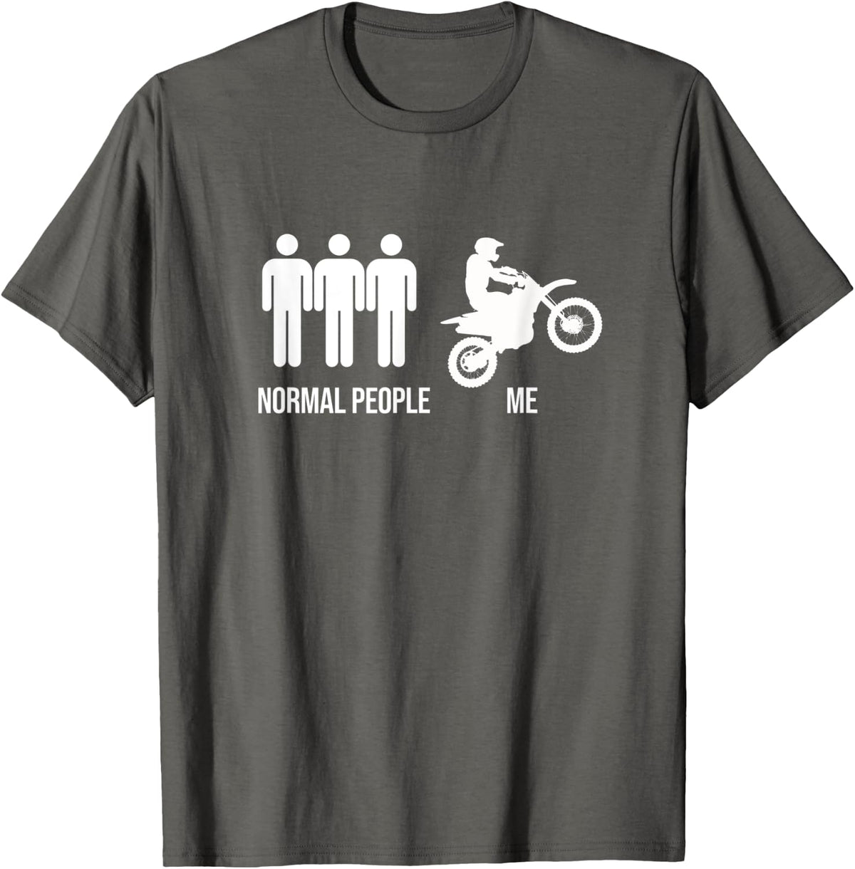 Motocross Normal People Me Funny Dirt Bike Supercross Rider T-Shirt - Asphalt Grey