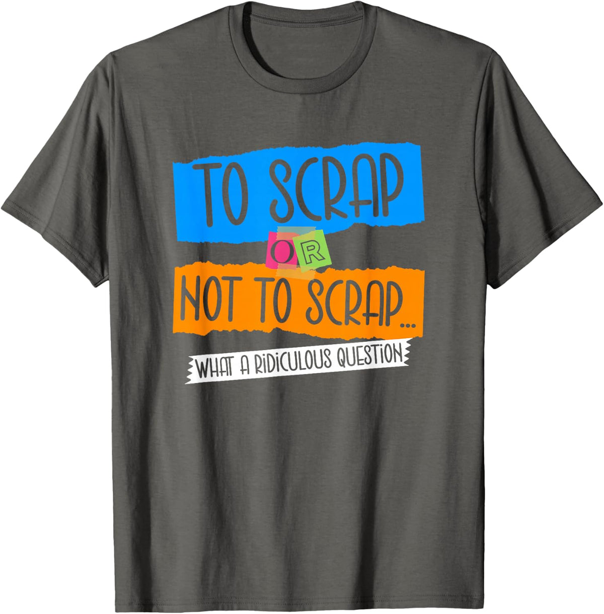 Funny Scrapbooking Scrapbook T-Shirt - Asphalt Grey