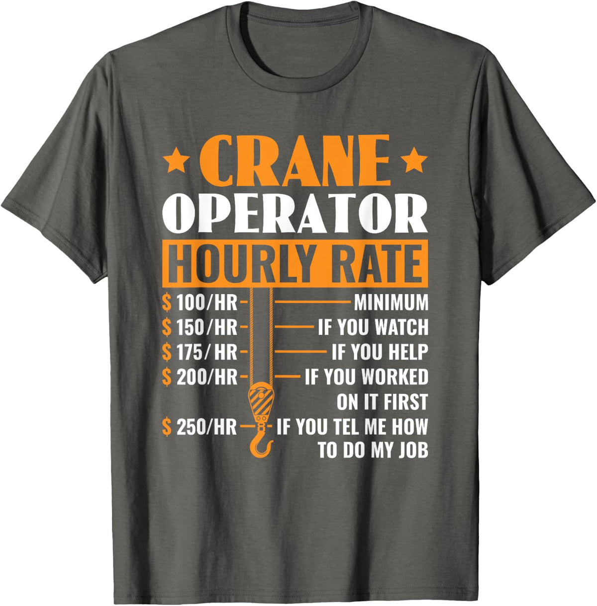 Crane Operator Hourly Rate Construction Heavy Equipment T-Shirt - Asphalt Grey