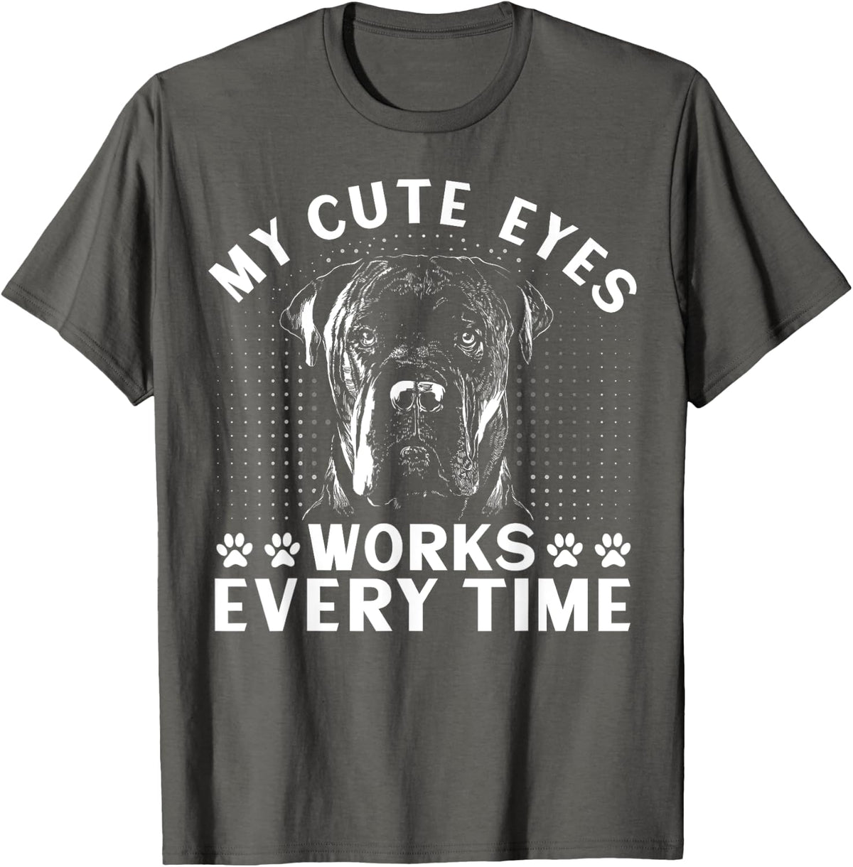 My Cute Eyes Works Every Time Cane Corso Dog Lover T-Shirt - Asphalt Grey