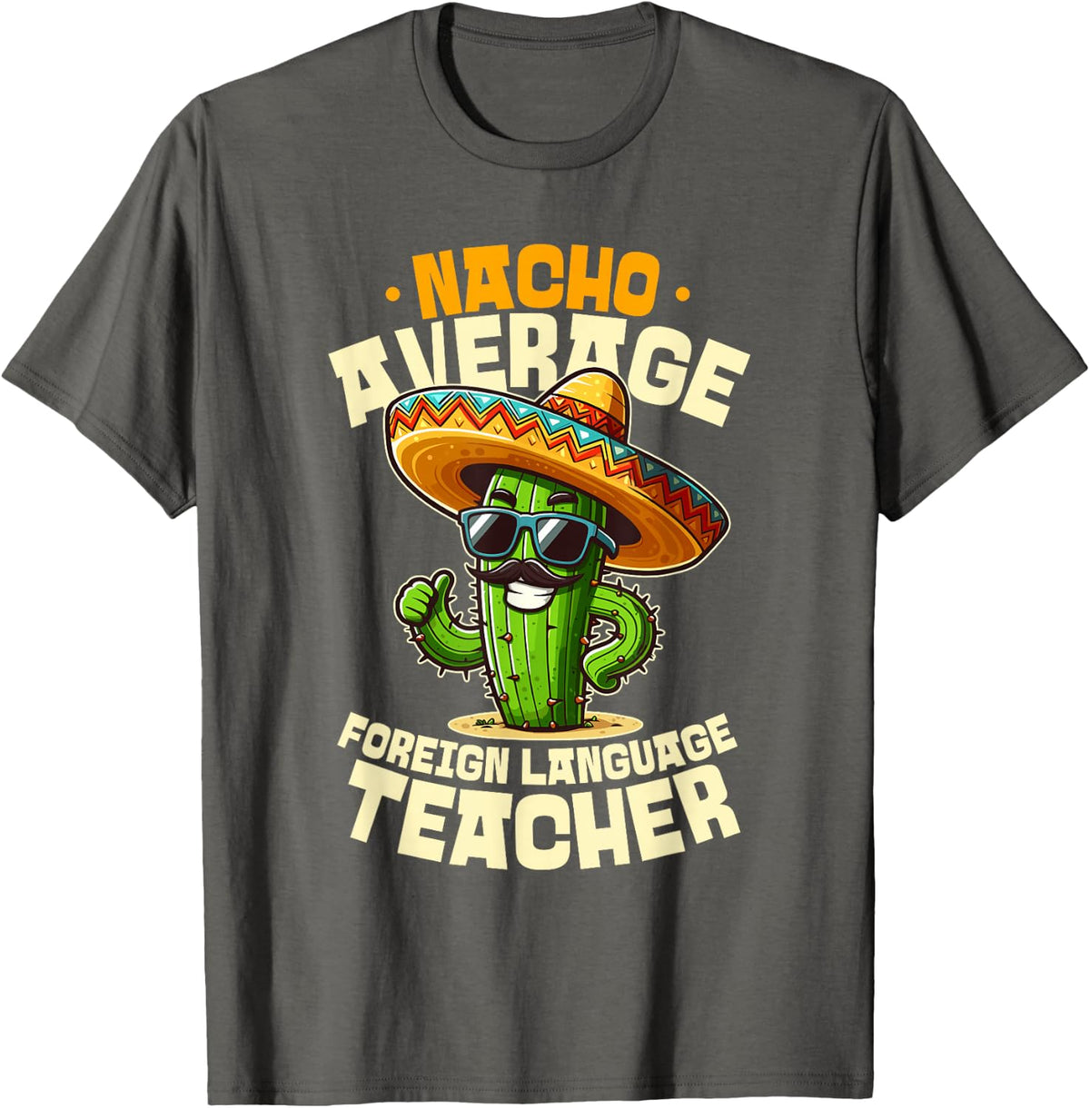 Nacho Average Foreign Language Teacher Fiesta Cactus Art T-Shirt - Asphalt Grey