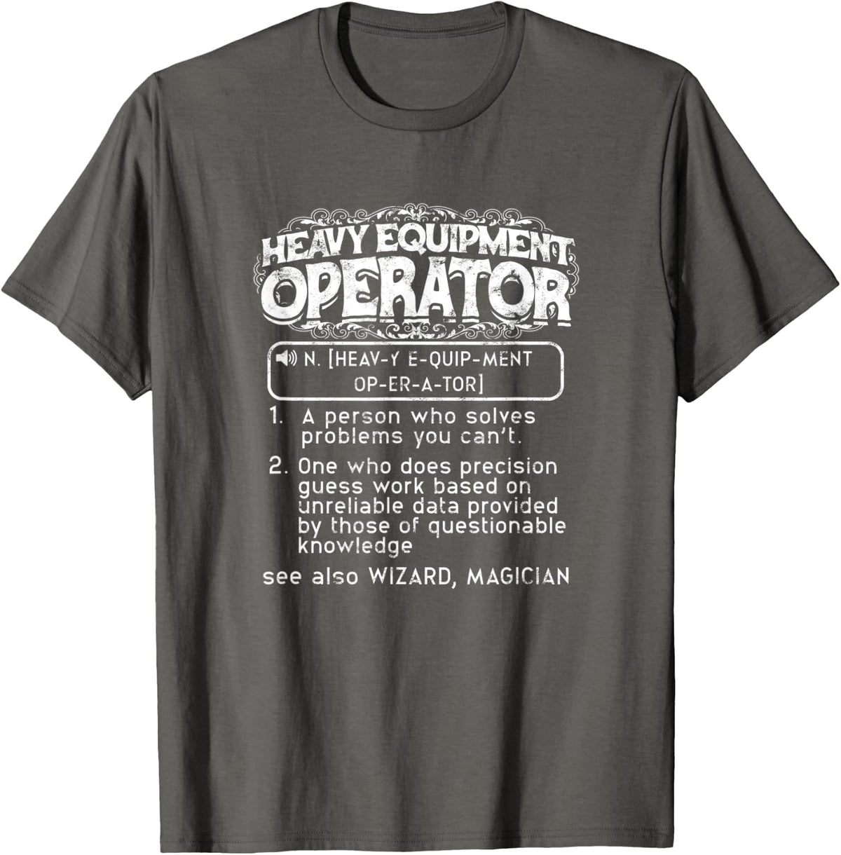 Heavy equipment operator a person who solves - Excavator T-Shirt - Asphalt Grey