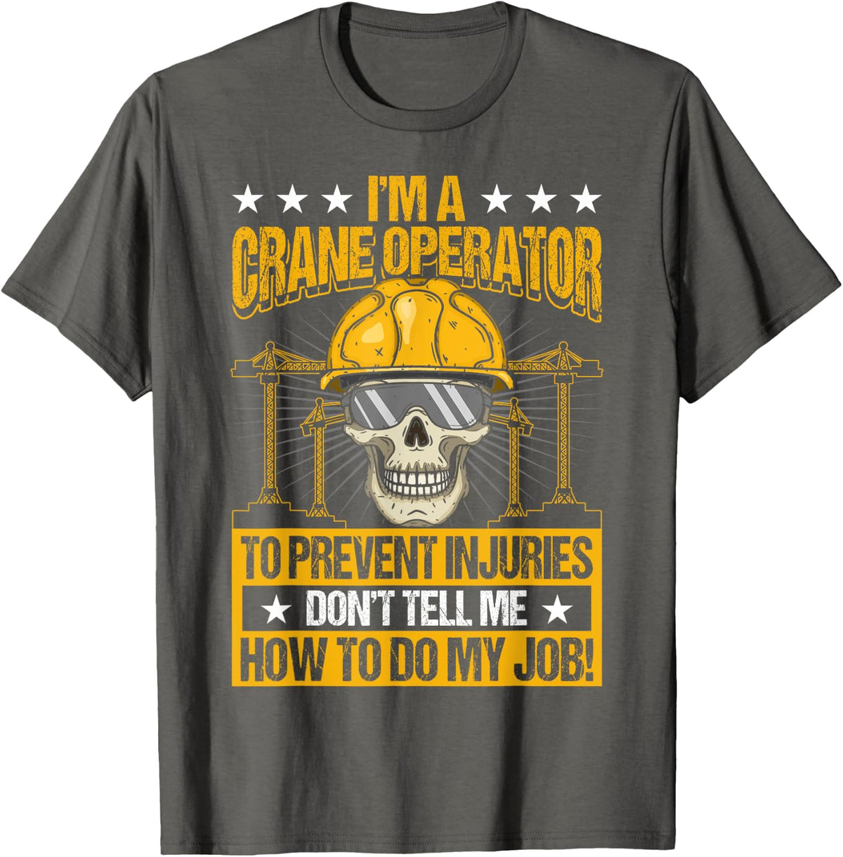 I'm A Crane Operator Forklift Heavy Equipment Crane Driver T-Shirt - Asphalt Grey
