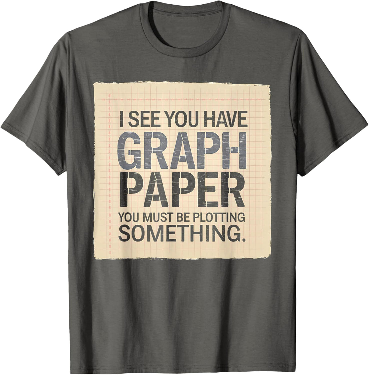 Mathematics Graphing Paper Quote for Student Math Lover T-Shirt - Asphalt Grey
