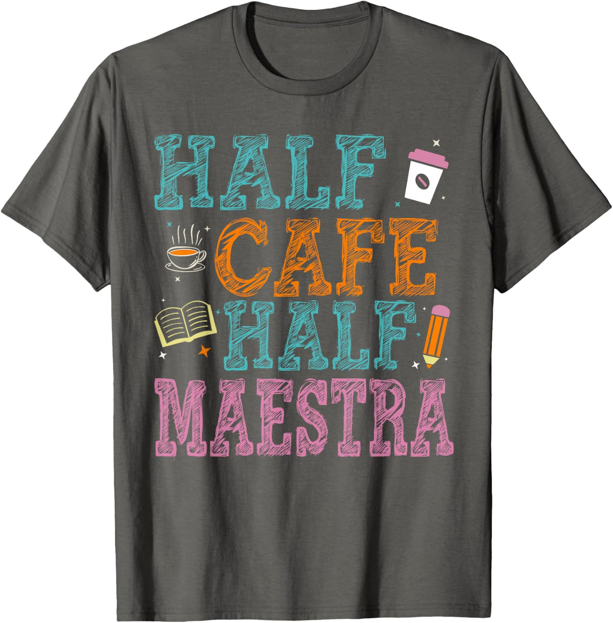 Half Cafe Half Maestra Funny Teacher Bilingual Spanish T-Shirt for Men Women - Asphalt Grey
