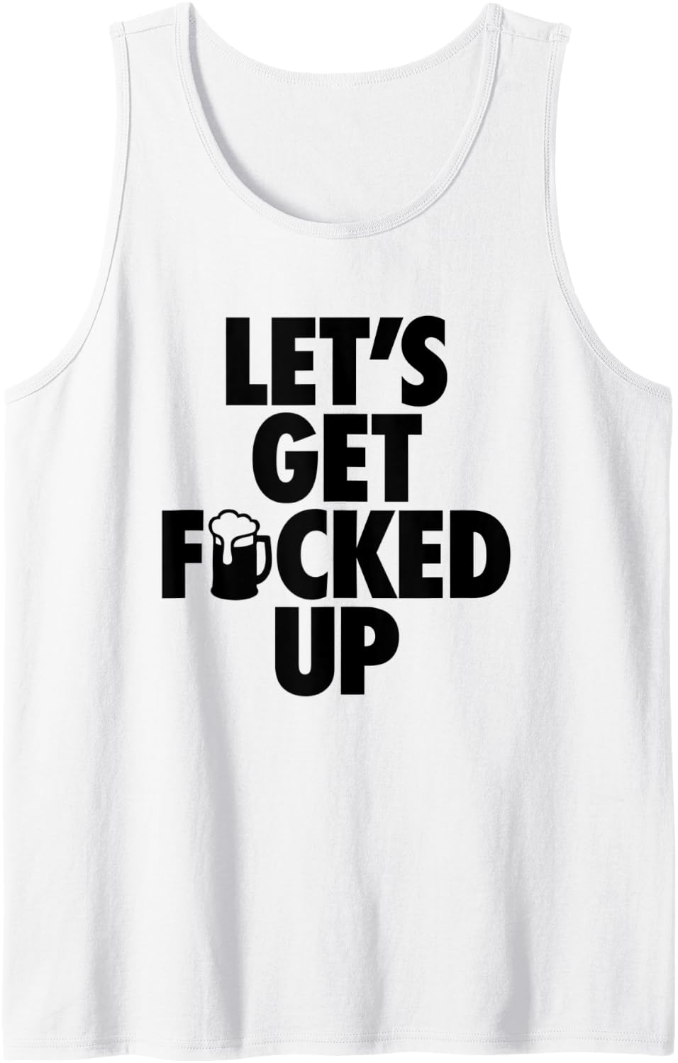 Let's Get Fucked Up - Fun Censored Drinking Mug Mens Womens Tank Top - White