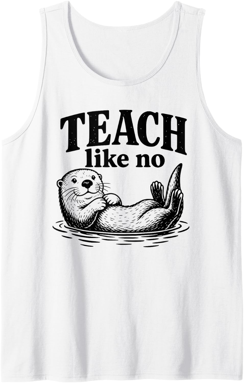 Teach Like No Otter Teacher Tank Top - White