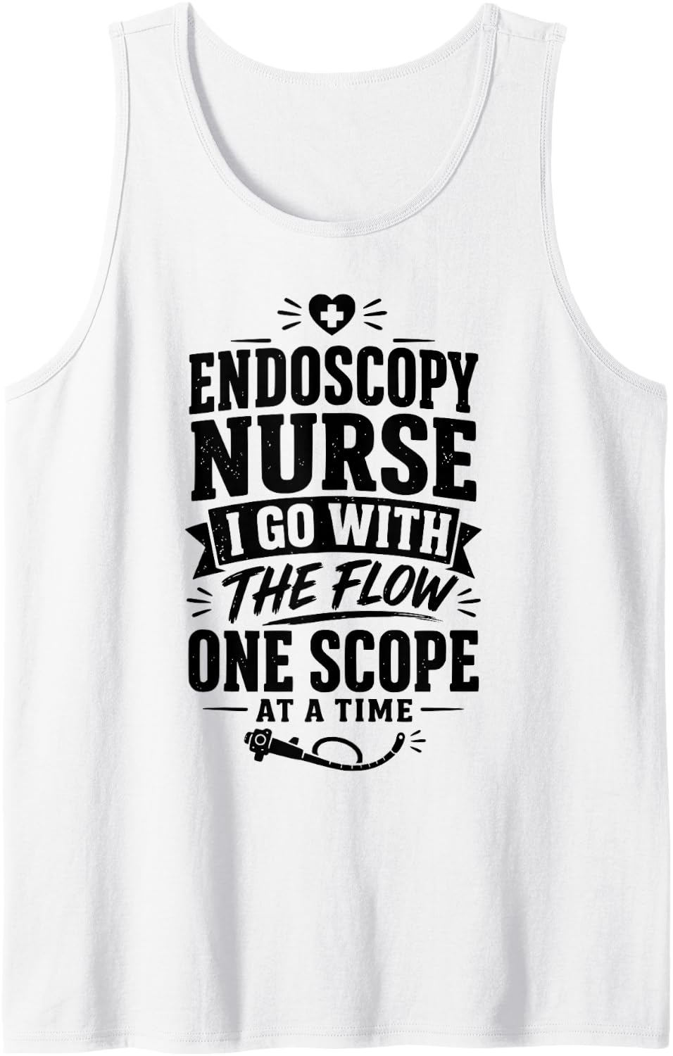 Endoscopy Nurse I Go with The Flow One Scope At A Time Sleeveless Tank Top - White