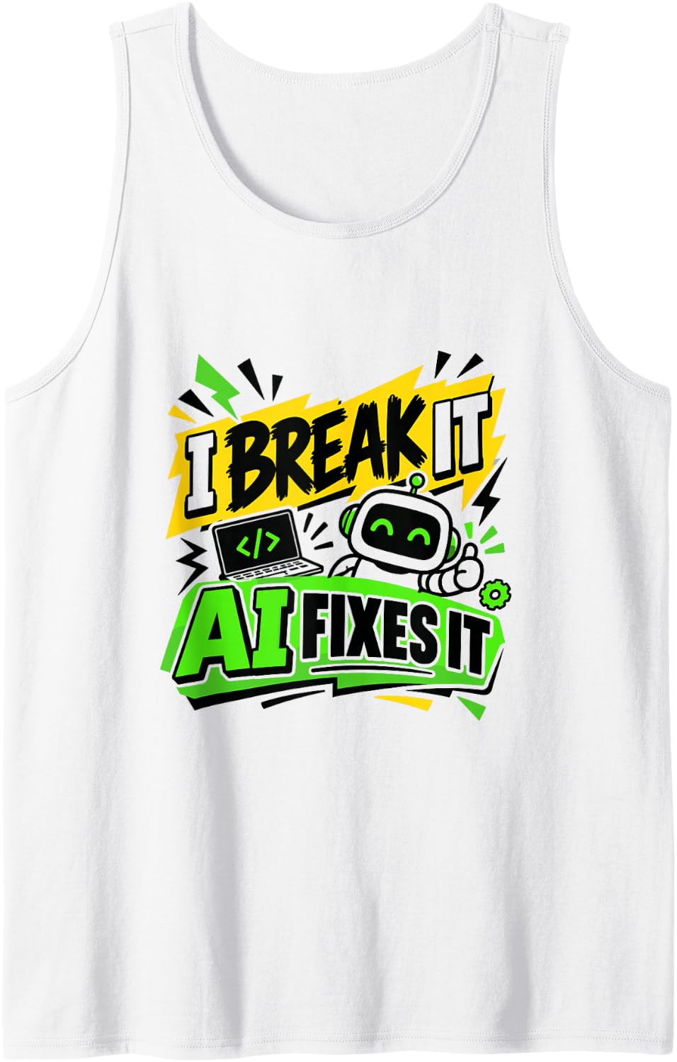 I Break It AI Fixes It, Artificial Intelligence Tech Sleeveless Tank Top - White