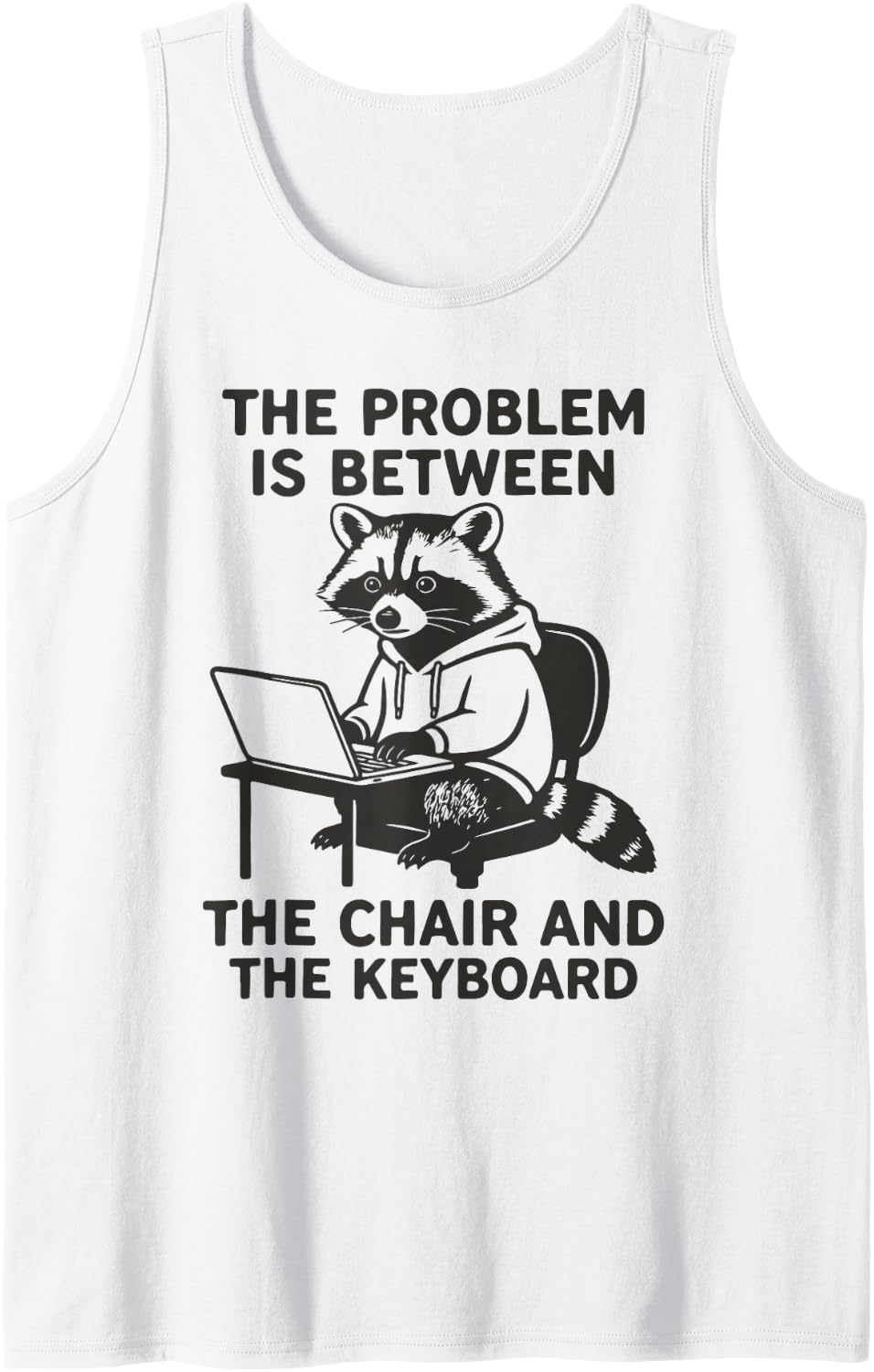 Graphic Tee Raccoon Gifts Funny Raccoon Animal Humor Meme Sleeveless Tank Top - White