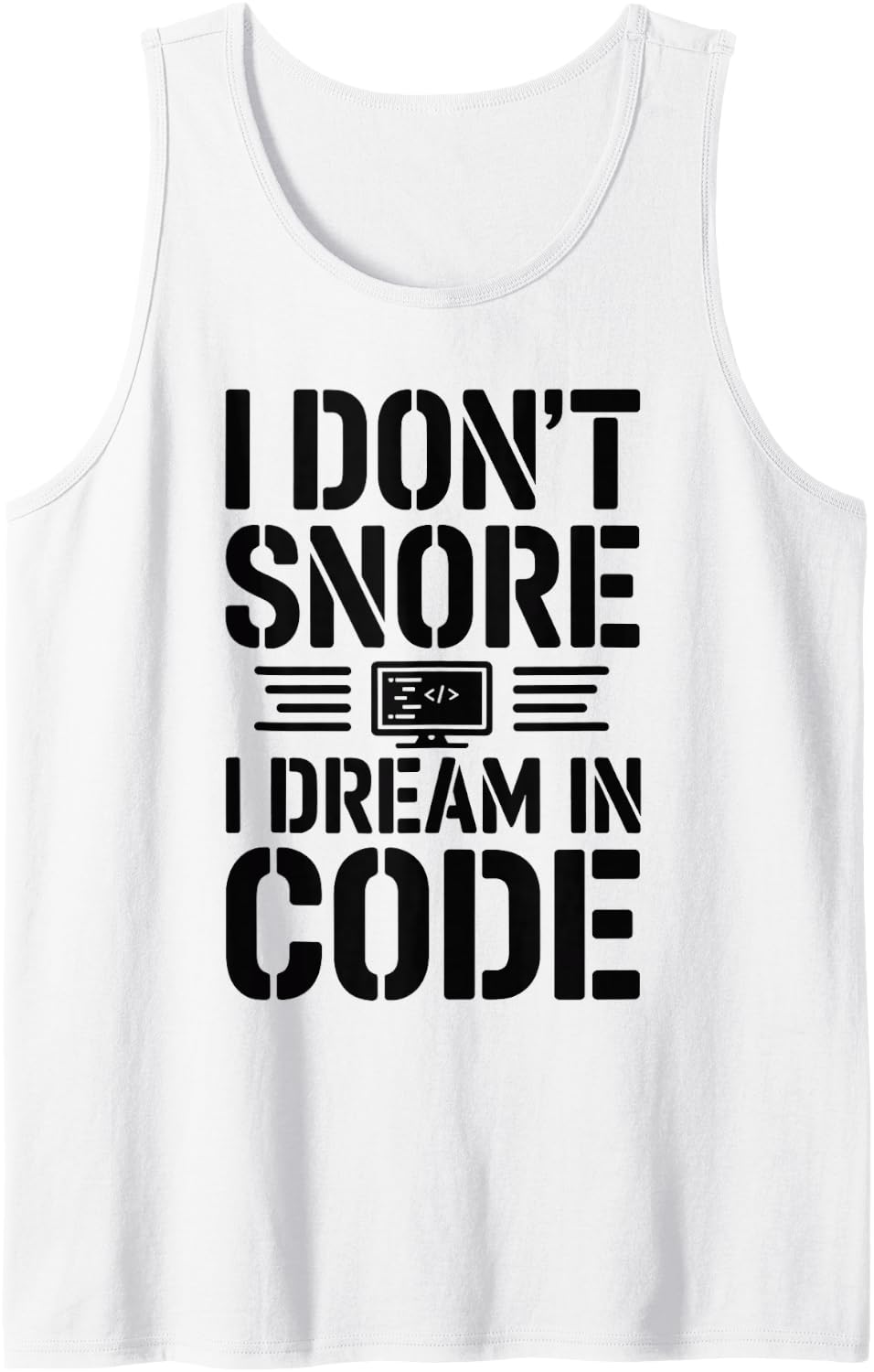 I Don't Snore I Dream in Code Programmer Tank Top - White