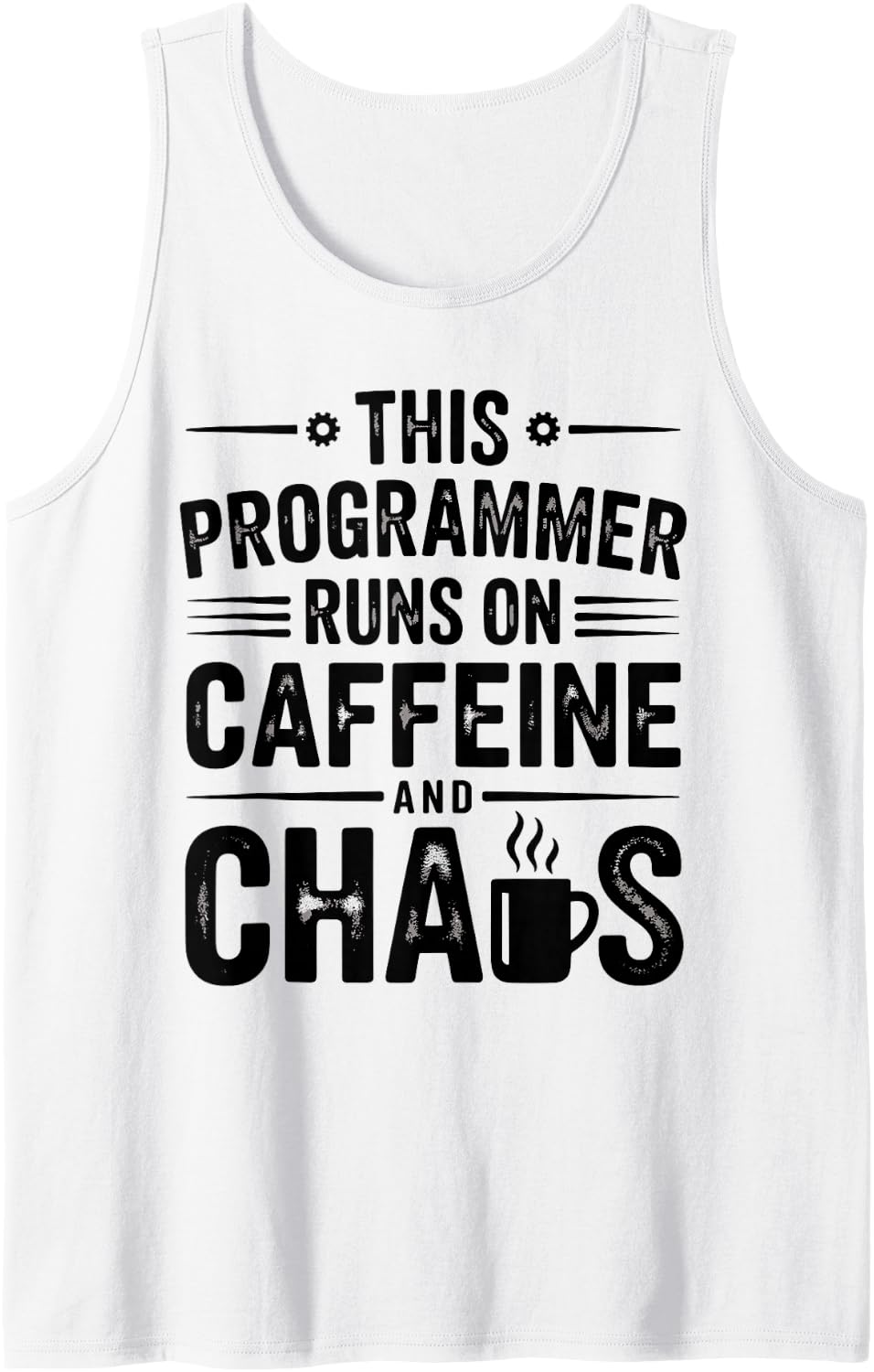This Programmer Runs On Caffeine and Chaos Programming Tank Top - White