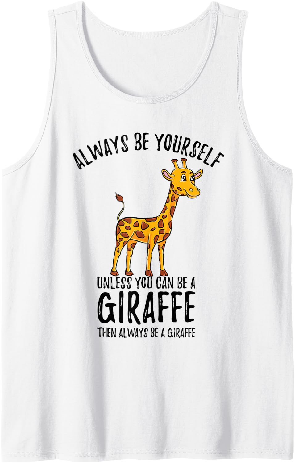 Always Be Yourself Unless You Can Be A Giraffe Kids Tank Top - White