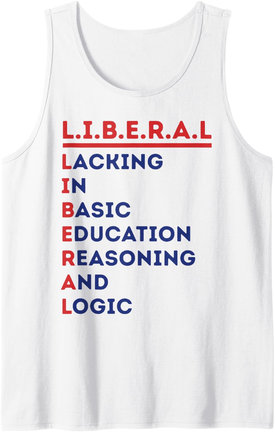Liberal Lacking in Basic Education Reasoning and Logic Tank Top - White