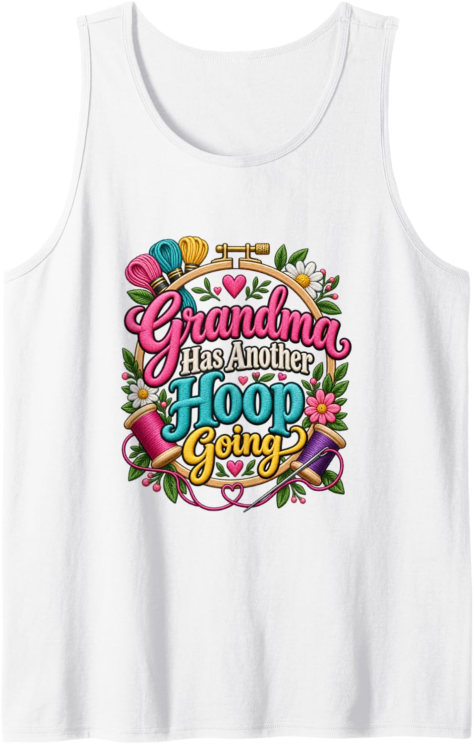 Grandma Has Another Hoop Going Hand Embroidery Crafter Sleeveless Tank Top - White
