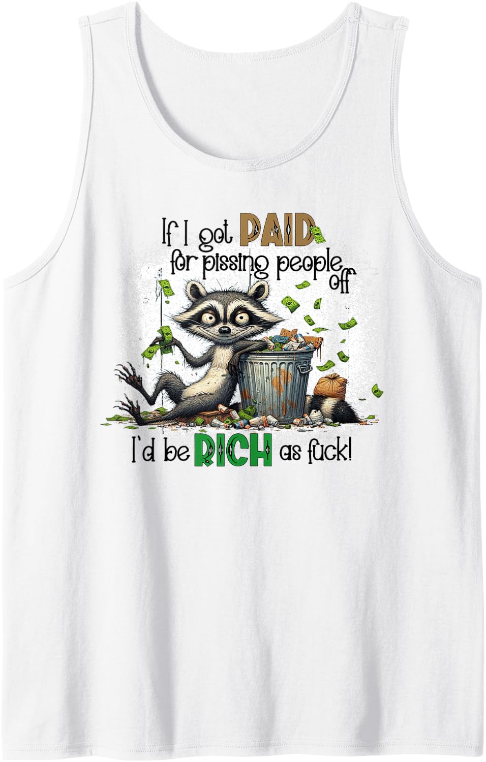 Raccoon If I Got Paid for Pissing People Off I'd Be Rich Sleeveless Tank Top - White