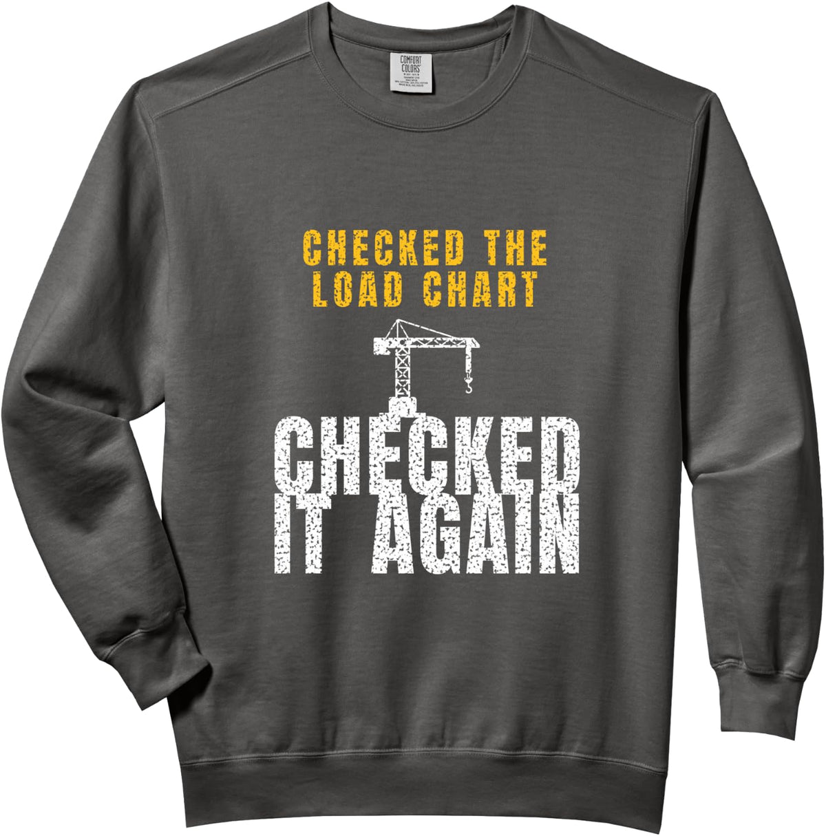 Crane Operator - Checked The Load Chart Checked It Again Comfort Colors Adult Sweatshirt - Adult Unisex Pepper