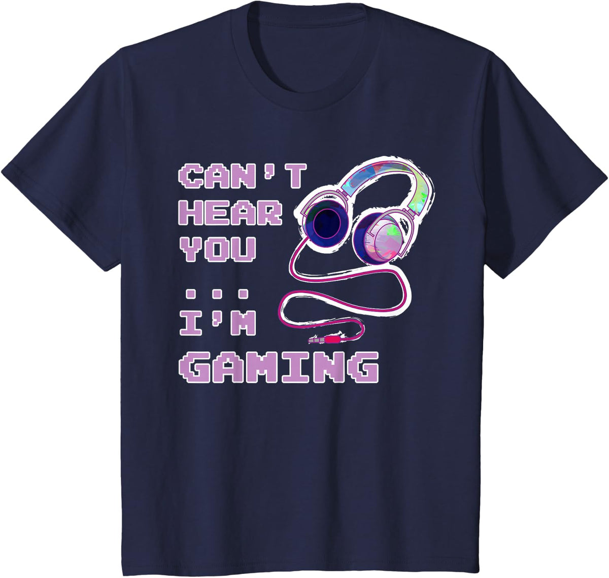 Play Like A Girl Gamer Gaming Girl Can't Hear You Saying Gift T-Shirt - Navy Blue