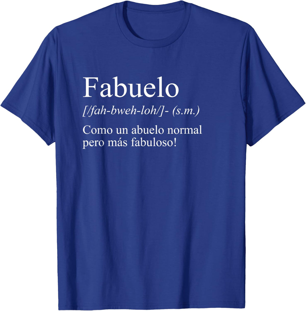 Funny Spanish Language Fabuelo Definition Abuelo Fabuloso T-Shirt - Royal Blue