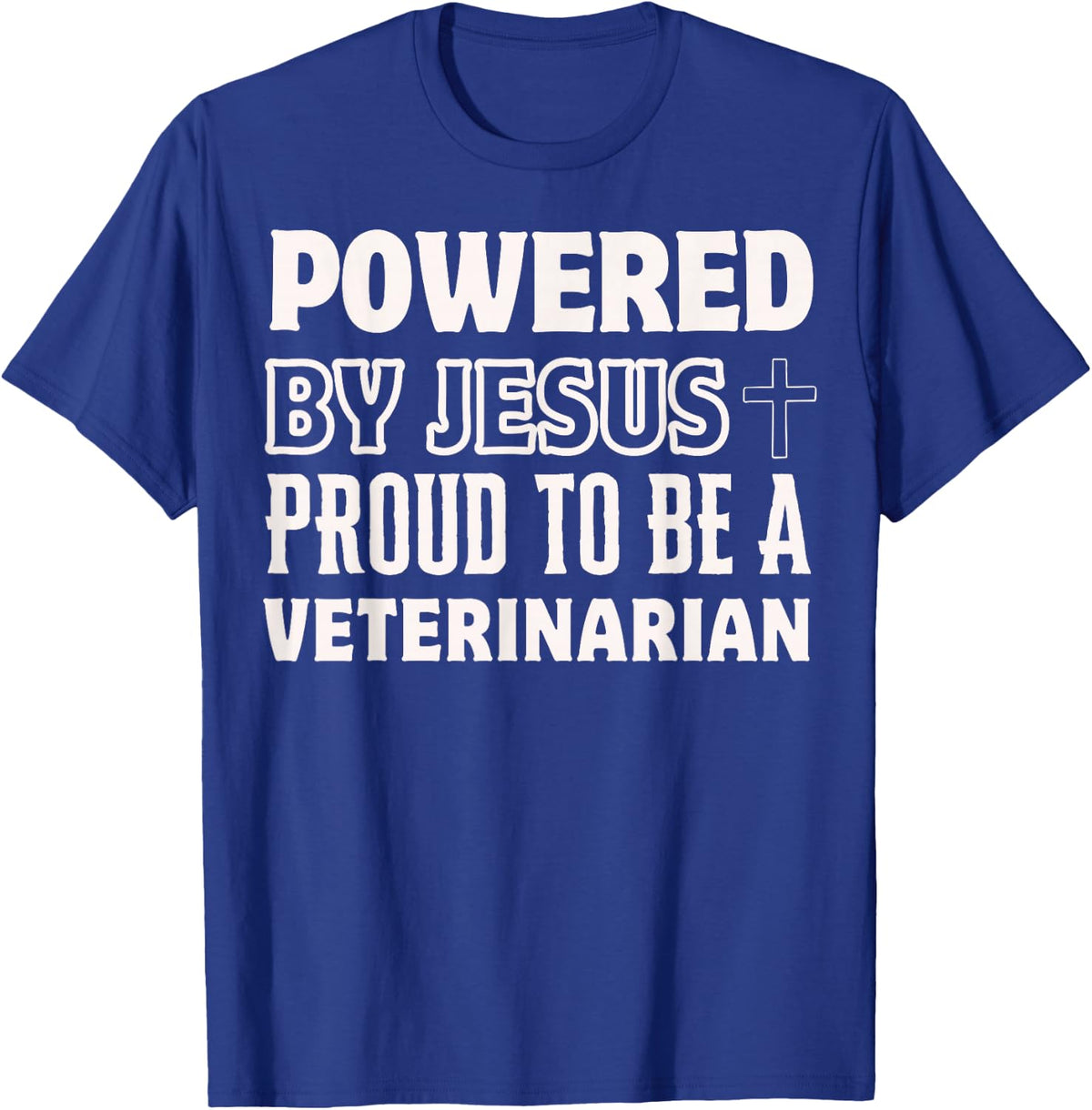 Powered by Jesus Proud to be Veterinarian Christian T-Shirt - Royal Blue
