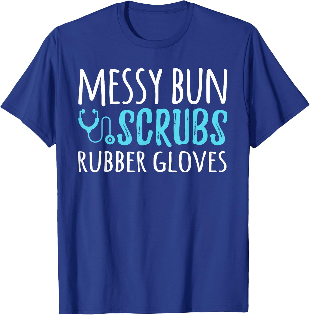 Messy Bun Scrubs Rubber Gloves Physician Assistant PA T-Shirt - Royal Blue