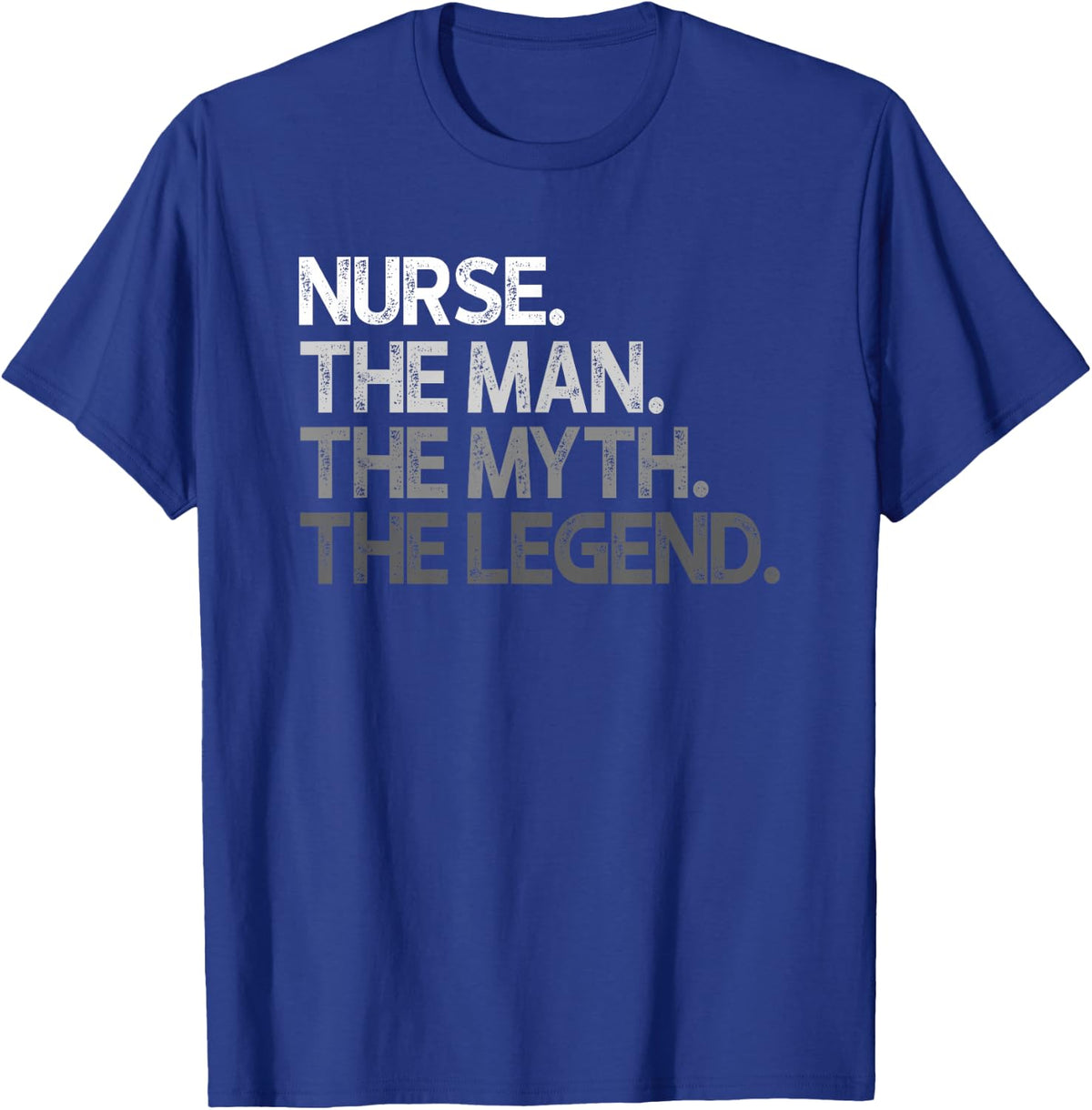 Nurse Gift The Man The Myth The Legend T-Shirt Tee for Men - Royal Blue