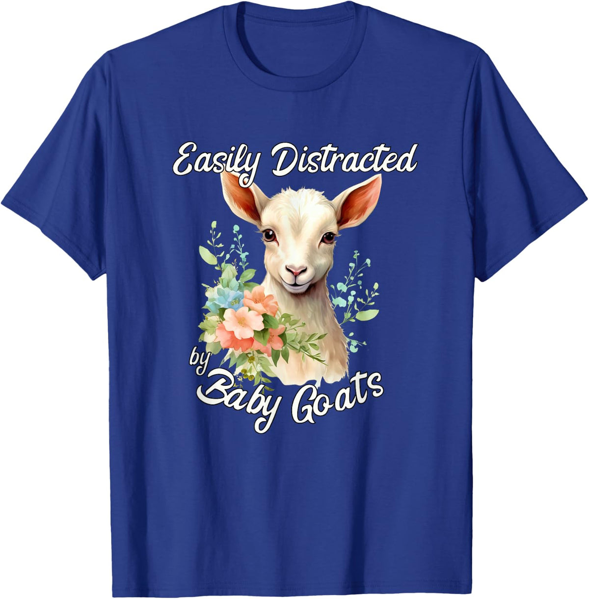 Easy Distracted by Baby Goats Cute Baby Goat and Flowers T-Shirt - Royal Blue