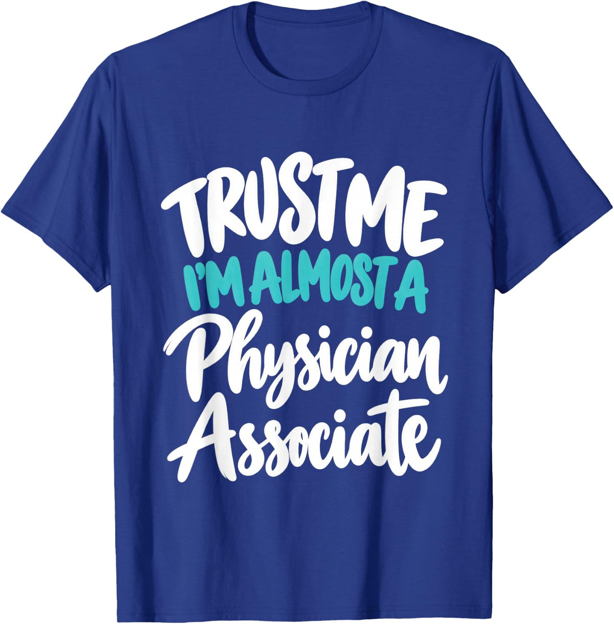 Funny Physician Associate Student PA Assistant School T-Shirt - Royal Blue