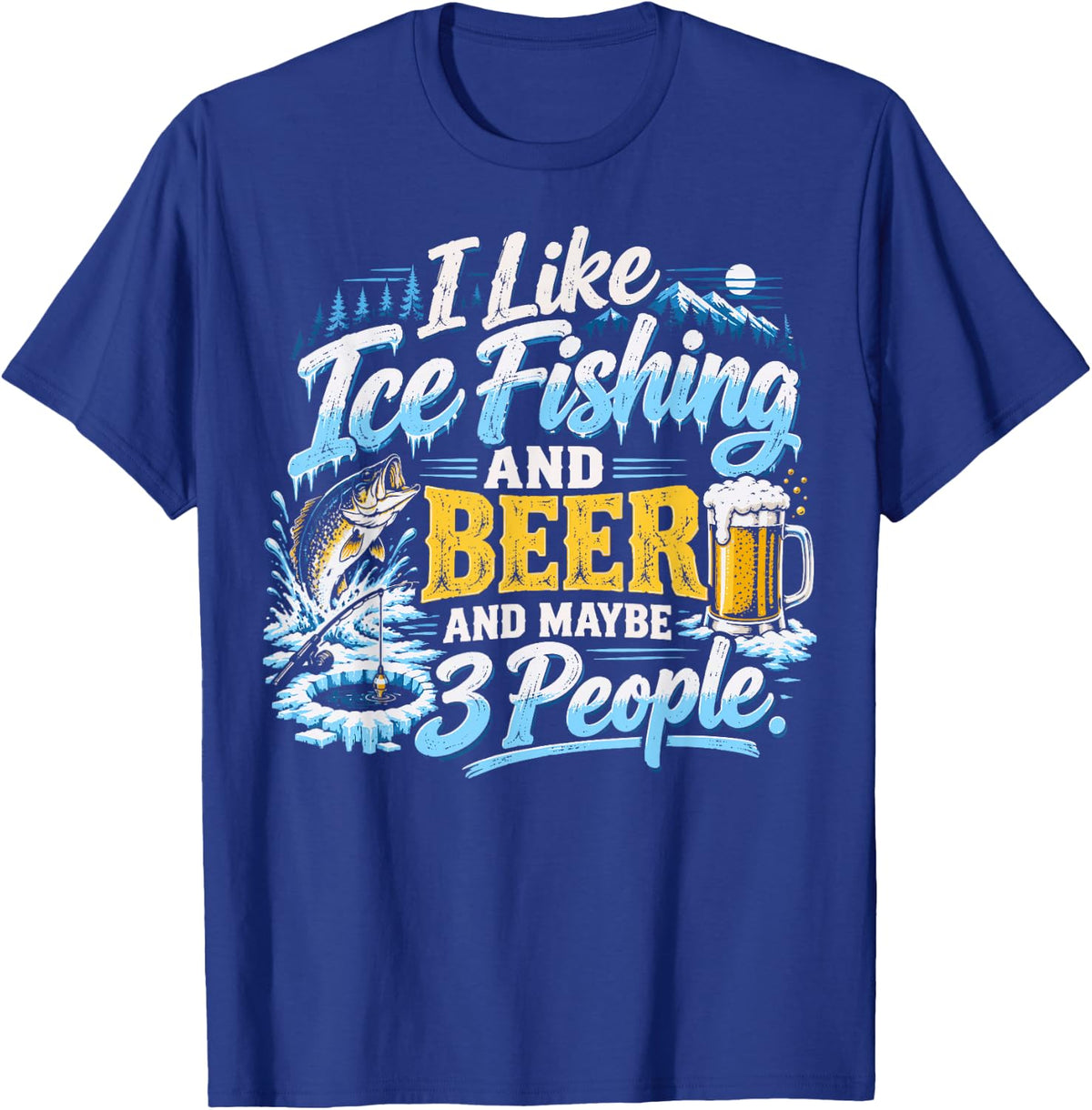 I Like Ice Fishing and Beer Funny Angler T-Shirt - Royal Blue