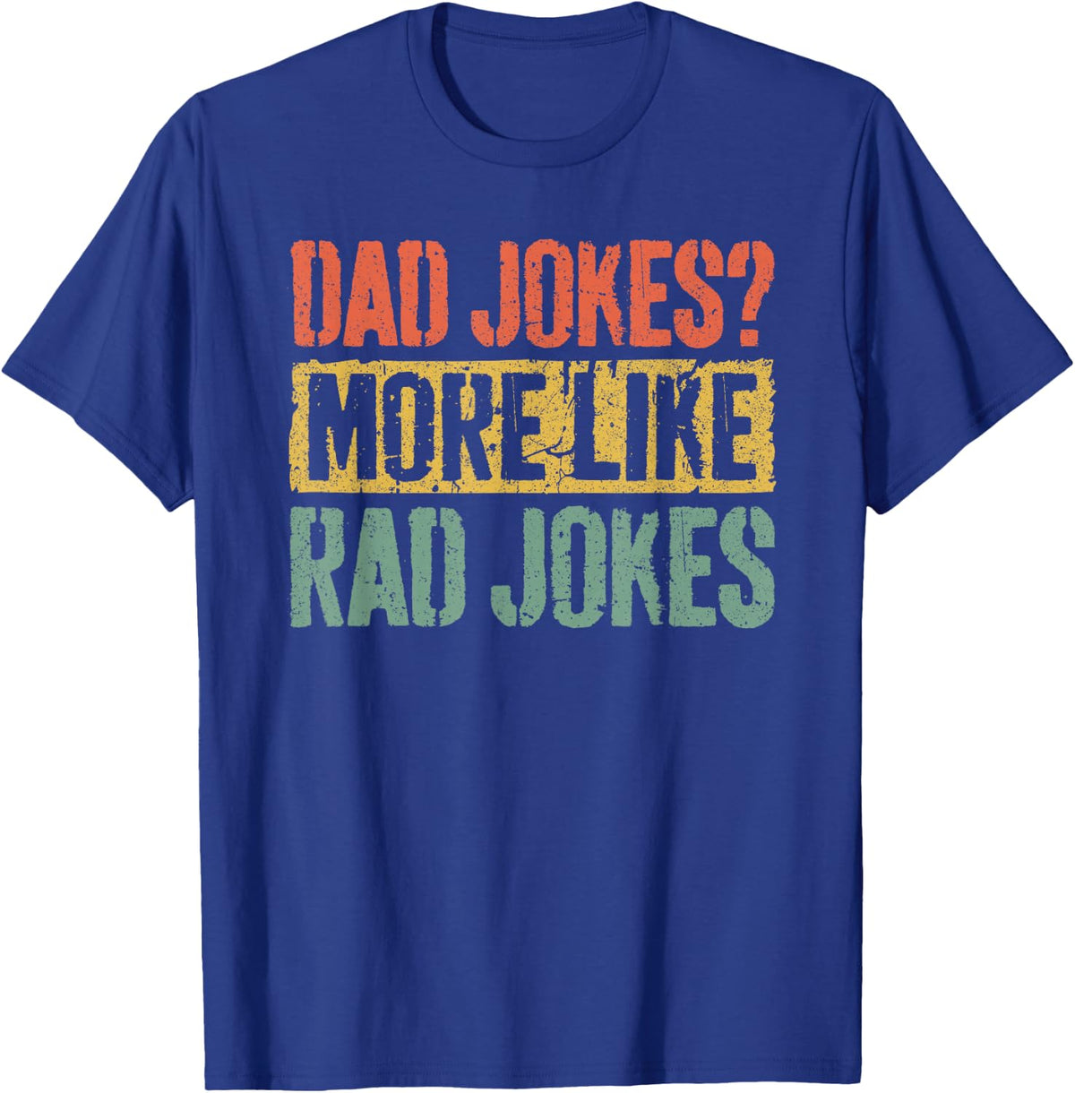 Dad Jokes More Like Rad Jokes Shirt Funny Men Fathers Day T-Shirt - Royal Blue