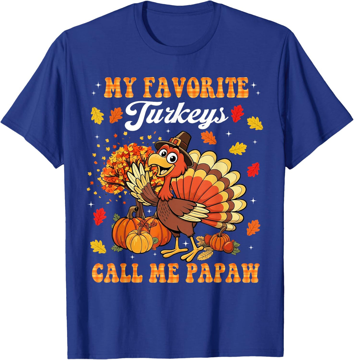 My Favorite Turkeys Call Me Papaw Thanksgiving T-Shirt - Royal Blue