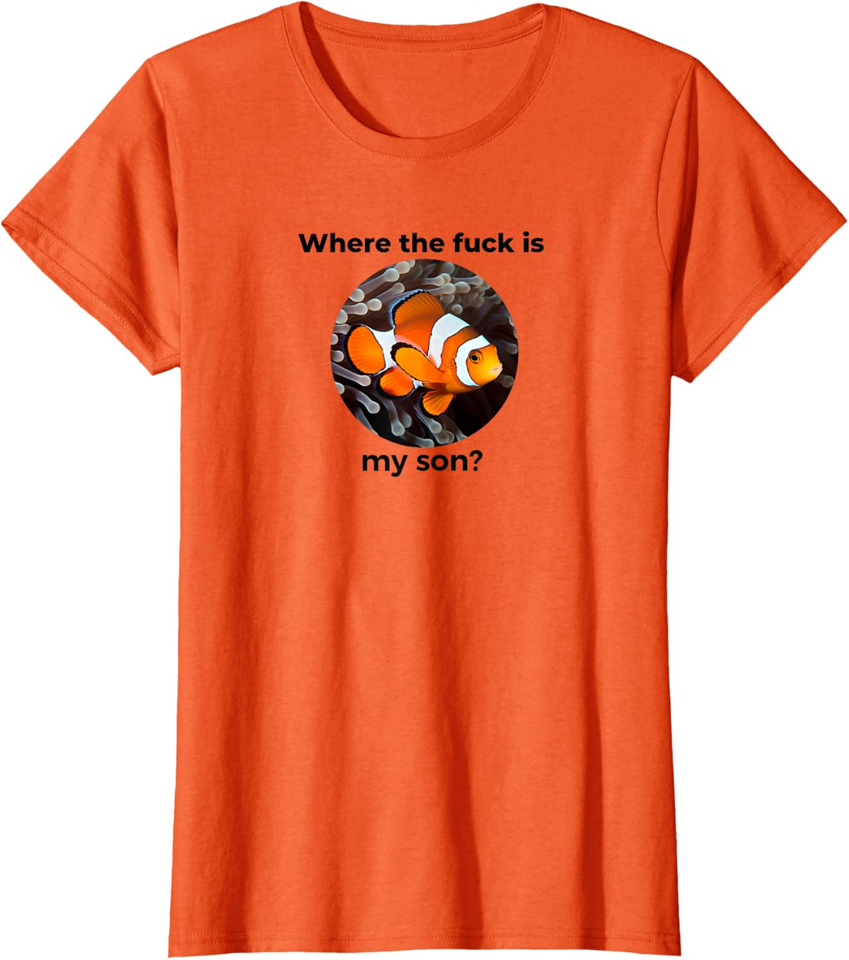 Where the fuck is my son? Clown Fish Meme, Funny Meme Design T-Shirt - Orange