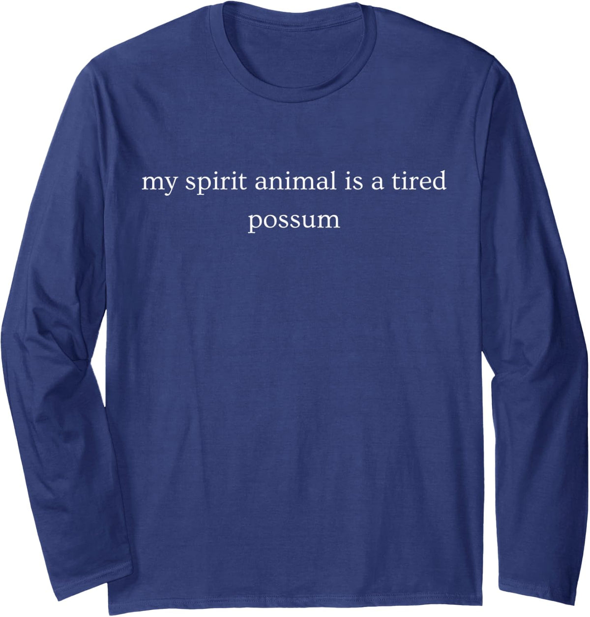 My Spirit Animal is A Tired Possum Funny Animal Humor Long Sleeve T-Shirt - Adult Unisex Navy Blue