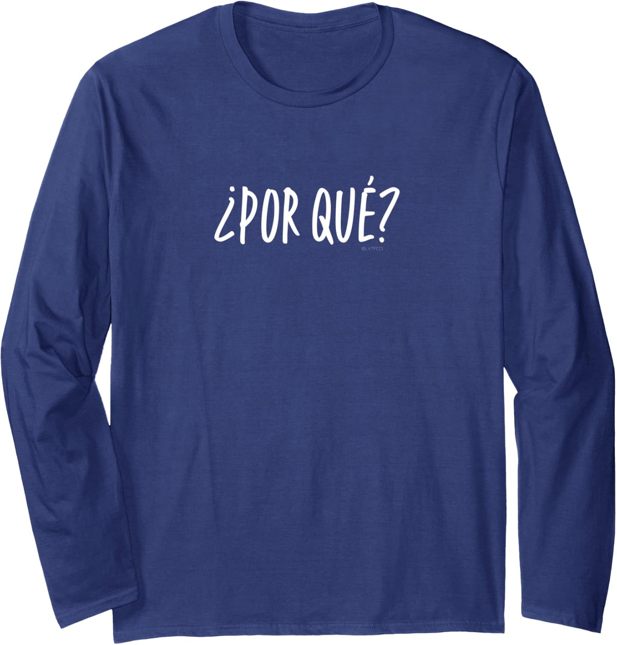 “¿Por qué?” or “Why” Funny Spanish Word Long Sleeve T-Shirt - Adult Unisex Navy Blue