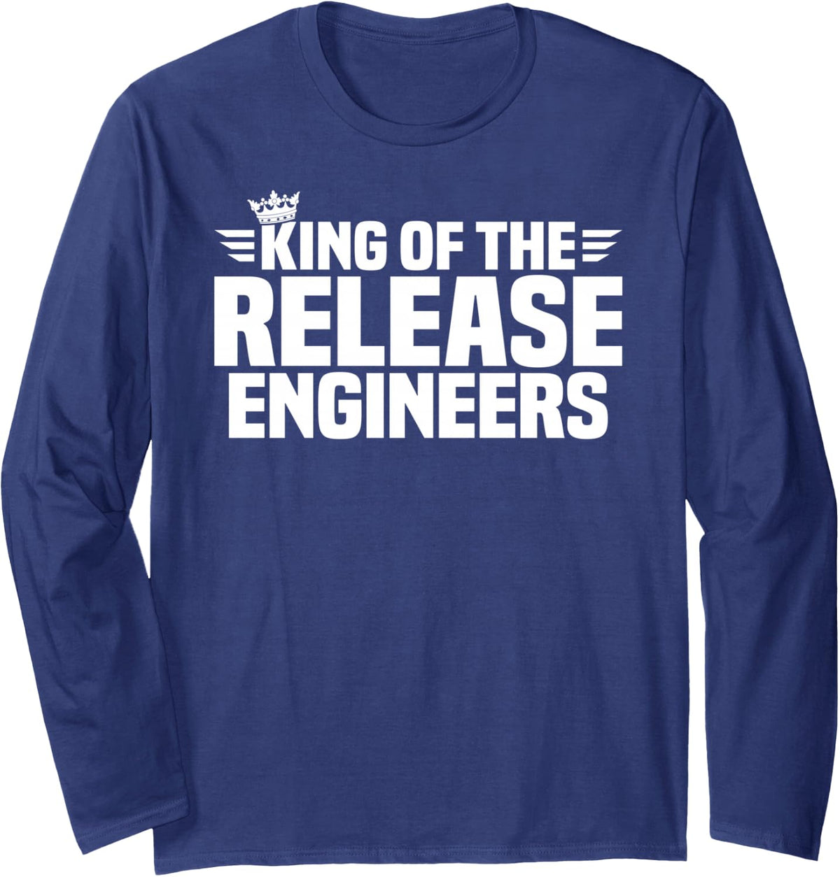 King of the Release Engineers Long Sleeve T-Shirt - Adult Unisex Navy Blue