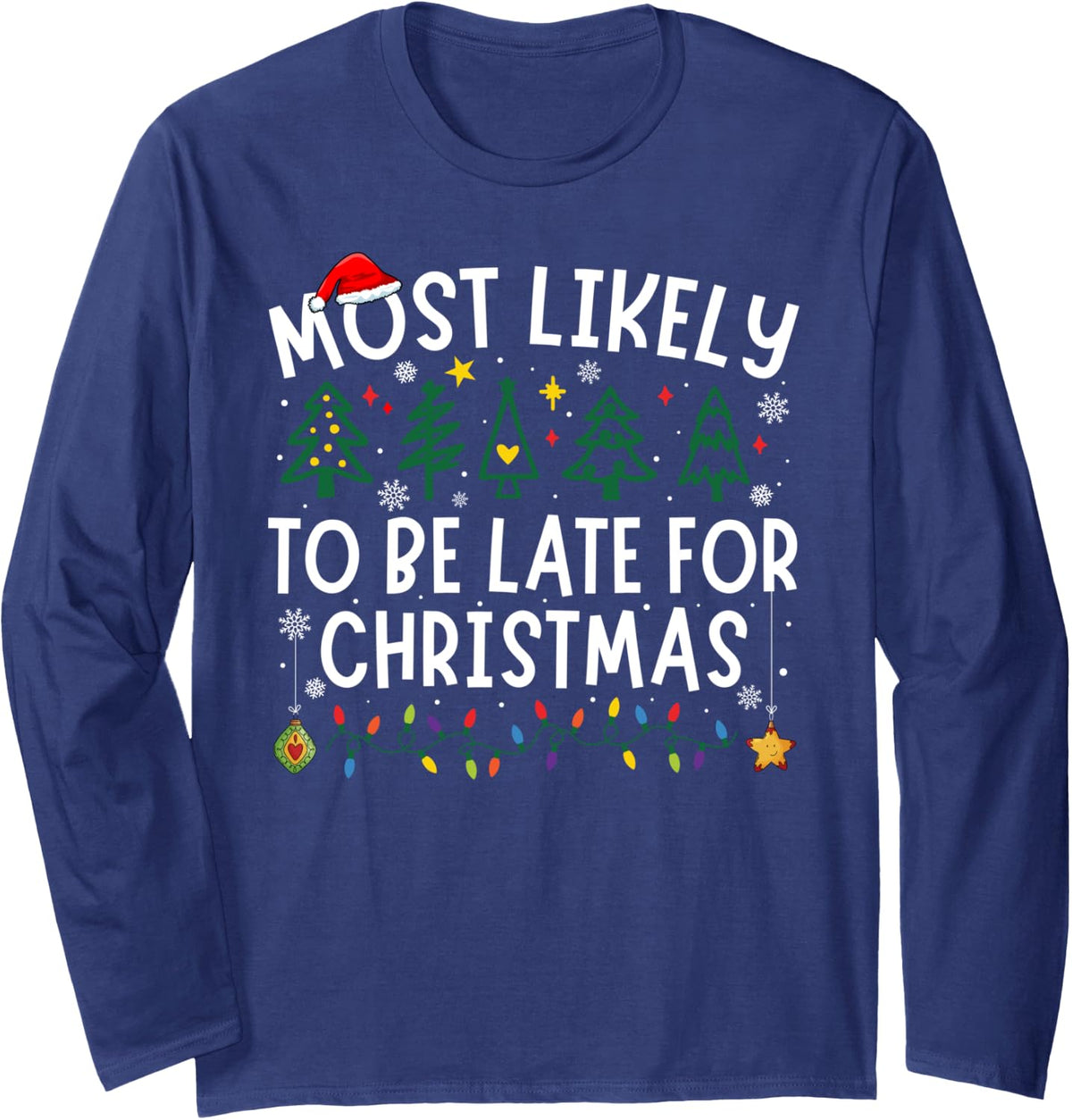 Most Likely To Be Late For Christmas Matching Christmas Long Sleeve T-Shirt - Adult Unisex Navy Blue