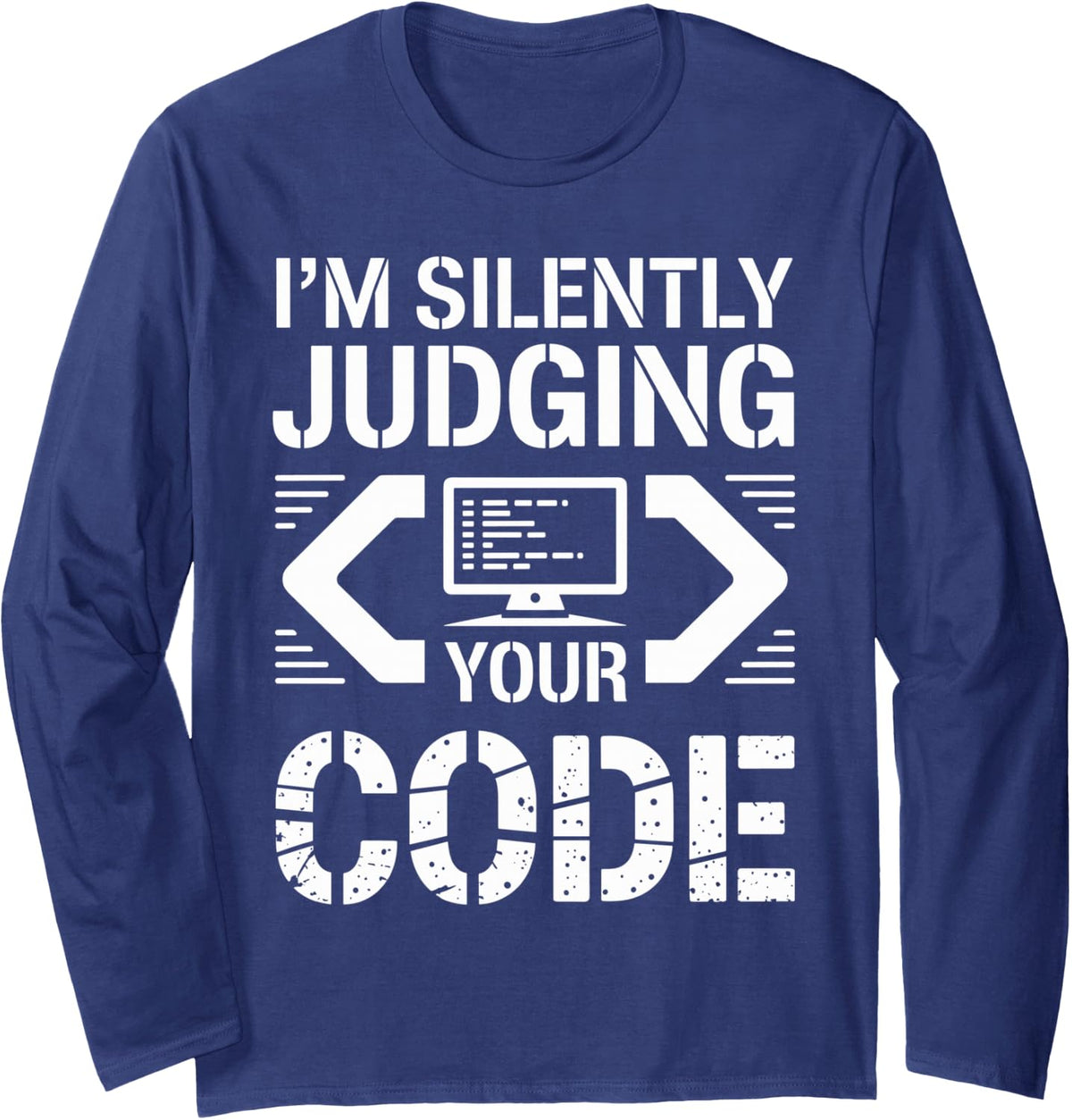 I'm Silently Judging Your Code Funny Programmer Long Sleeve T-Shirt - Adult Unisex Navy Blue