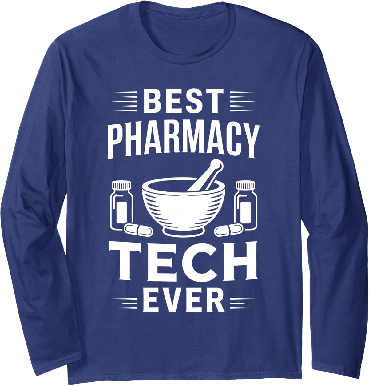 Best Pharmacy Tech Ever Funny Pharmacy Technician Long Sleeve T-Shirt - Adult Unisex Navy Blue