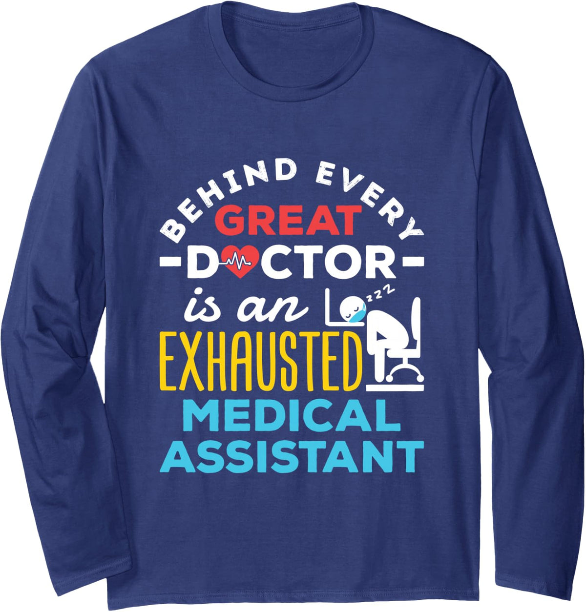 Medical Assistant CMA MA Exhausted Funny Appreciation Long Sleeve T-Shirt - Adult Unisex Navy Blue