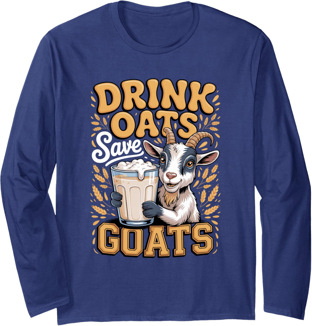 Drink Oats Save Goats Vegan Plant Based Long Sleeve T-Shirt - Adult Unisex Navy Blue