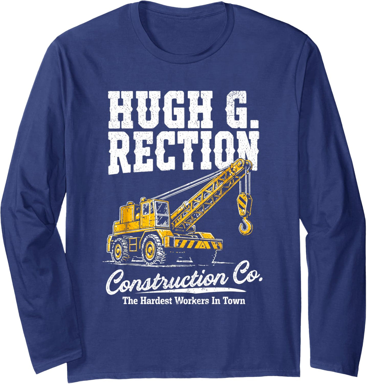 Hugh G Rection Construction Co Funny Adult Crane Operator Long Sleeve T-Shirt - Adult Unisex Navy Blue