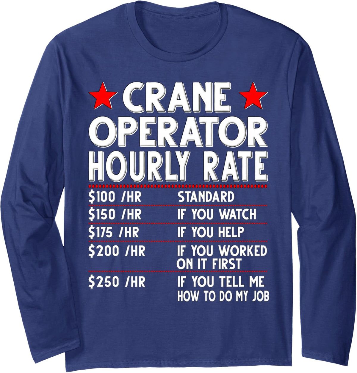 Crane Operator Hourly Rate Crane Long Sleeve T-Shirt - Adult Unisex Navy Blue