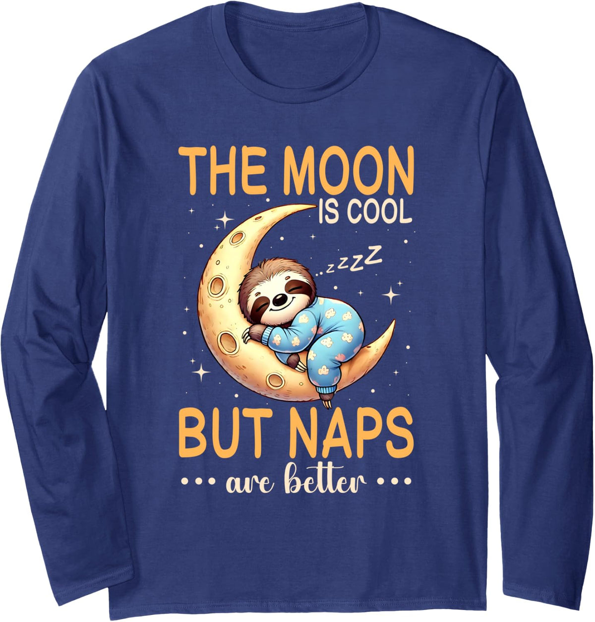 Moon is Cool But Naps are Better Space Sloth Sleep Lover Long Sleeve T-Shirt - Adult Unisex Navy Blue