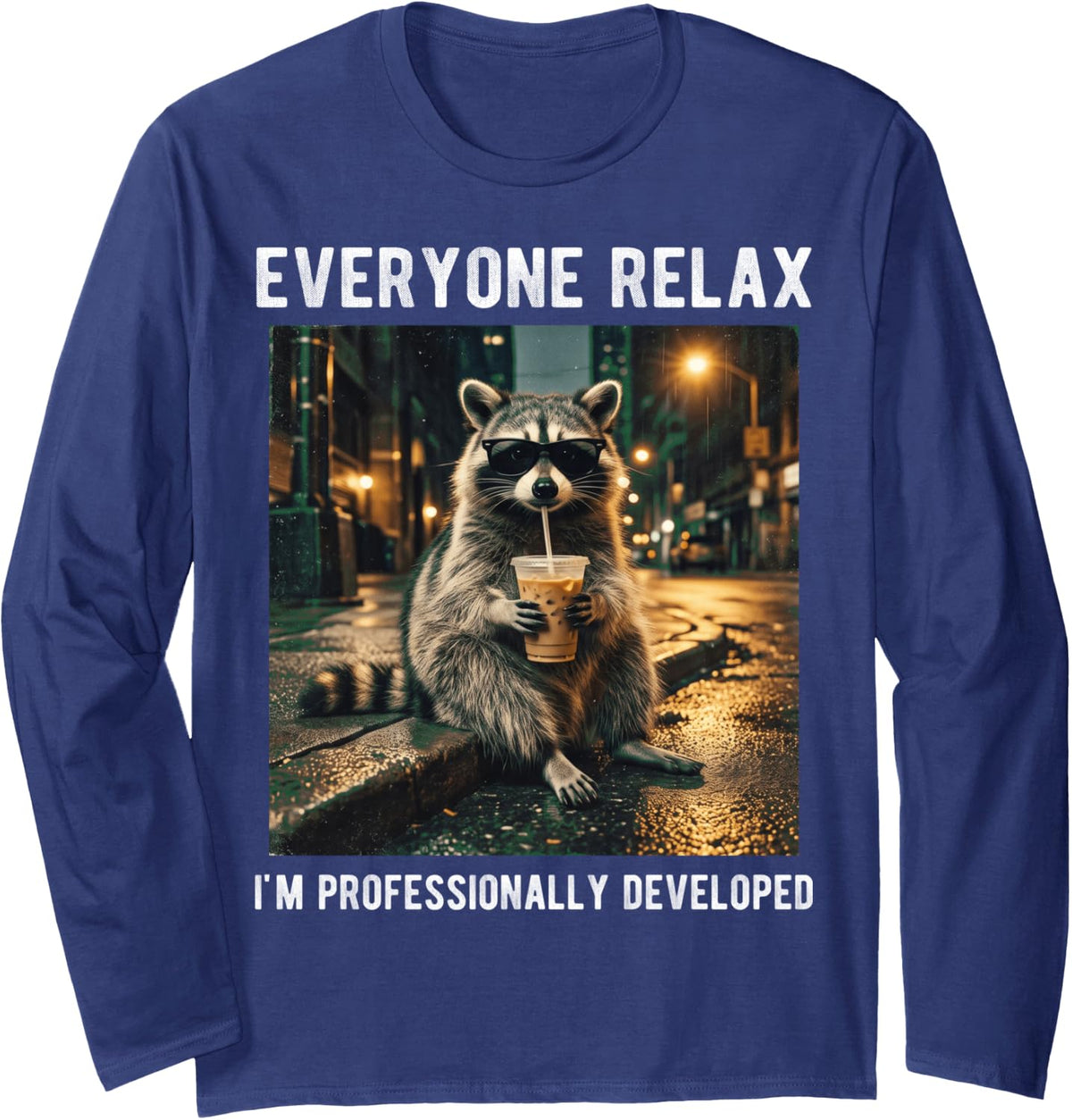 Everyone Relax I'm Professionally Developed Funny Raccoon Long Sleeve T-Shirt - Adult Unisex Navy Blue