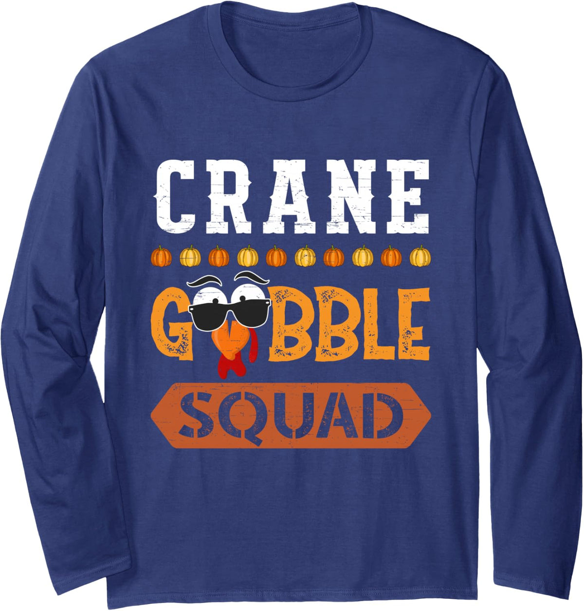 Crane Gobble Squad Turkey Thanksgiving Crane Operator Long Sleeve T-Shirt - Adult Unisex Navy Blue