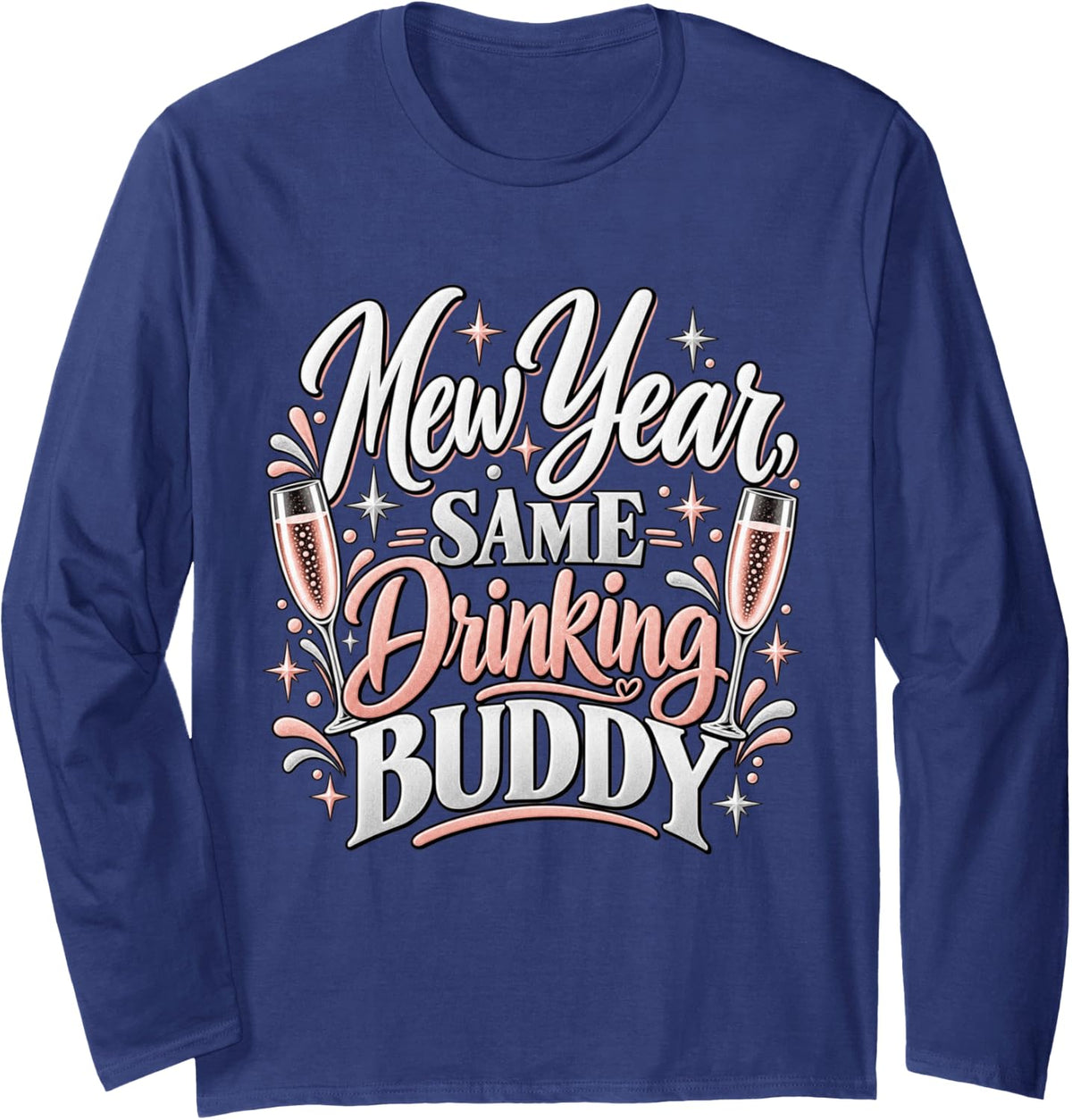 New Year Same Drinking Buddy Funny New Year's Eve Friends Long Sleeve T-Shirt - Adult Unisex Navy Blue