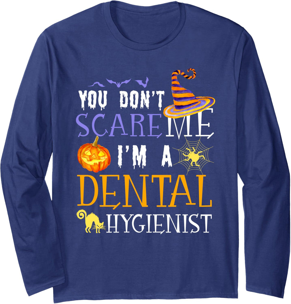 You Don't Scare Dental Hygienist Funny Halloween Long Sleeve T-Shirt - Adult Unisex Navy Blue